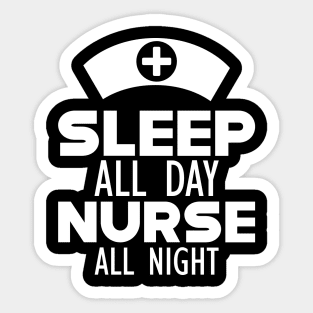 Nurse - Sleep All Day Nurse All Night w Sticker